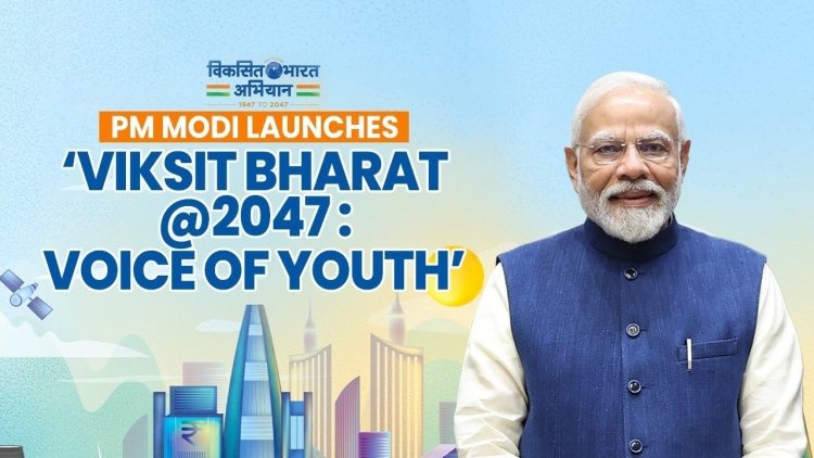 Unveiling a Vision: PM Launches 'Viksit Bharat @2047: Voice of Youth' on December 11